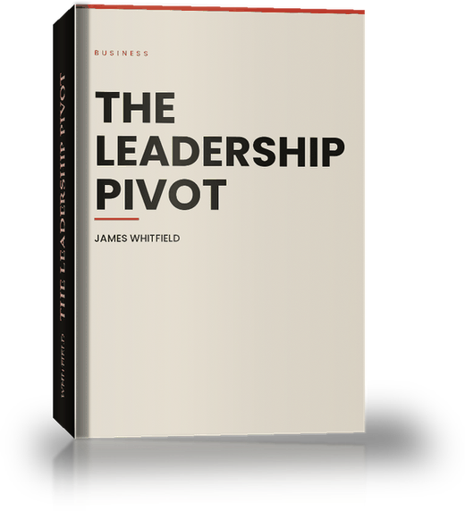 The Leadership Pivot by James Whitfield